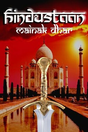 Hindustaan: An Epic Adventure of the Mughal Empire by Mainak Dhar