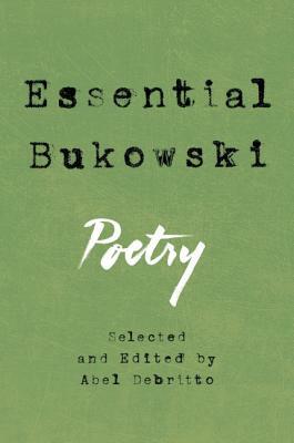 Essential Bukowski: Poetry by Charles Bukowski