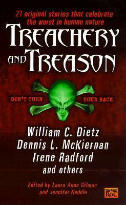 Treachery and Treason by Steven Piziks, Nancy Jane Moore, Greg McElhatton, Douglas Smith, Del Stone Jr., Jennifer Heddle, Yvonne Coats, Irene Radford, K.D. Wentworth, Jerry Oltion, Tom Cool, Julie E. Czerneda, Dennis L. McKiernan, Lois Tilton, Karen Haber, Laura Anne Gilman, Michelle R. Gawe, Anne Bishop, Esther M. Friesner, John B. Rosenman, Lisa Silverthorne, William C. Dietz, Scott Edelman