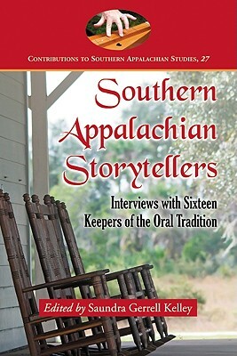 Southern Appalachian Storytellers: Interviews with Sixteen Keepers of the Oral Tradition by 