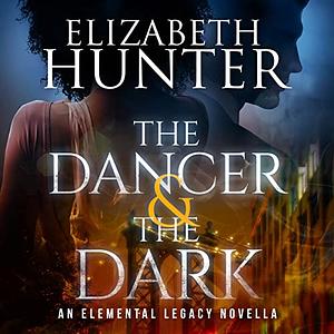 The Dancer and the Dark by Elizabeth Hunter