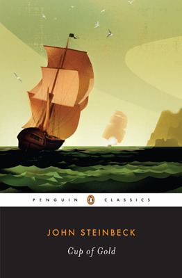 Cup of Gold: A Life of Sir Henry Morgan, Buccaneer, with Occasional Reference to History by John Steinbeck, Susan F. Beegel