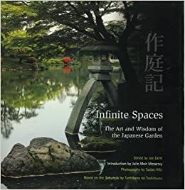 Infinite Spaces : The Art and Wisdom of the Japanese Garden by Tachibana no Toshitsuna, Joe Earle, Hibi Sadao, Sadio Hibi