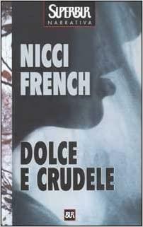 Dolce e crudele by Nicci French