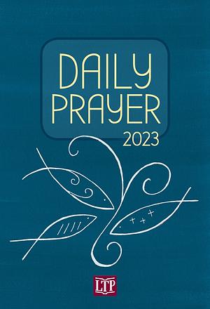 Daily Prayer 2023 by Rachel Doll O'Mahoney, Michael J.K. Fuller, Sara McGinnis Lee