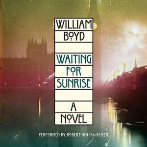 Waiting for Sunrise: A Novel by Robert Ian Mackenzie, William Boyd