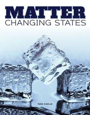 Matter Change States by Tara Haelle