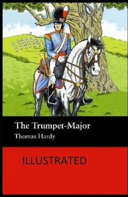 The Trumpet-Major Illustrated by Thomas Hardy