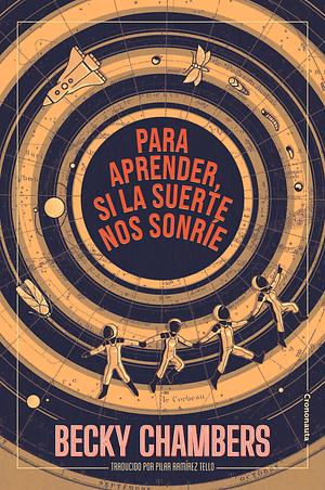 Para aprender, si la suerte nos sonríe by Becky Chambers