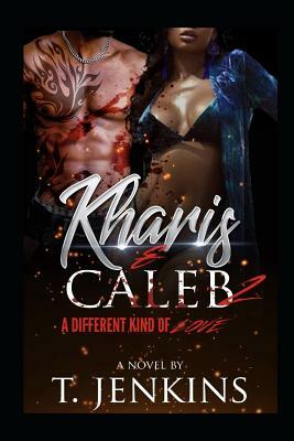 Kharis & Caleb 2: A Different Kind of Love by Tina J