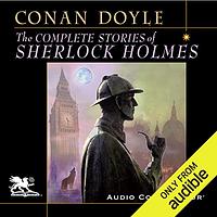 The Complete Stories of Sherlock Holmes by Arthur Conan Doyle