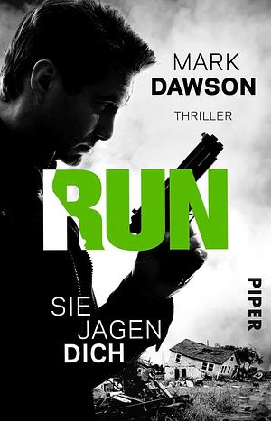 Run - Sie jagen dich by Mark Dawson