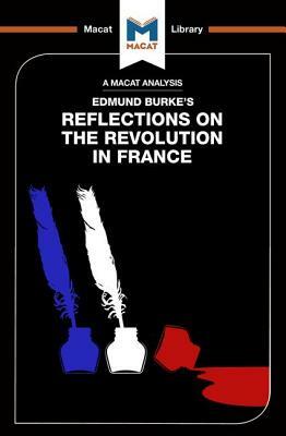 An Analysis of Edmund Burke's Reflections on the Revolution in France by Riley Quinn