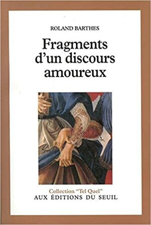 Fragments d'un discours amoureux by Roland Barthes