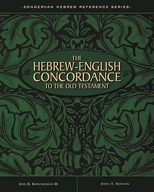 The Hebrew English Concordance to the Old Testament: With the New International Version by John R. Kohlenberger, James A. Swanson