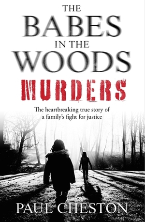 The Babes in the Woods Murders by Paul Cheston