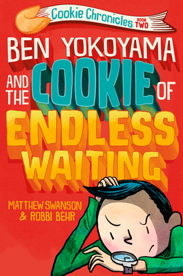 Ben Yokoyama and the Cookie of Endless Waiting by Matthew Swanson