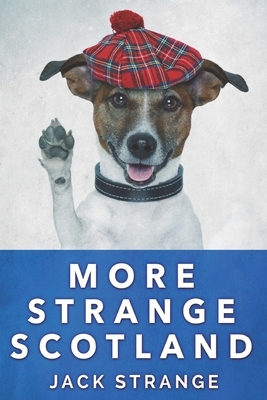 More Strange Scotland: Large Print Edition by Jack Strange