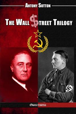 The Wall Street Trilogy by Antony C. Sutton