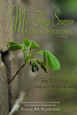 Most Things Spurgeon: A One Year Devotional by Roger McReynolds