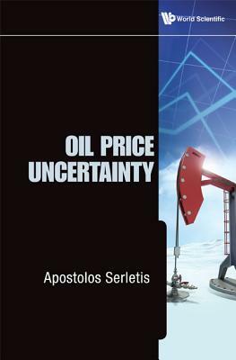 Oil Price Uncertainty by Apostolos Serletis