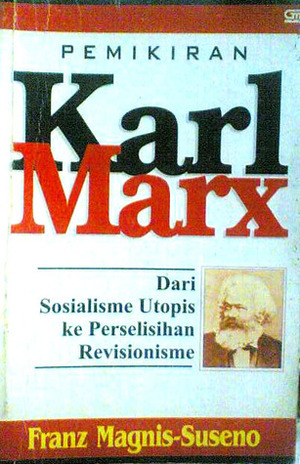 Pemikiran Karl Marx: Dari Sosialisme Utopis ke Perselisihan Revisionisme by Franz Magnis-Suseno