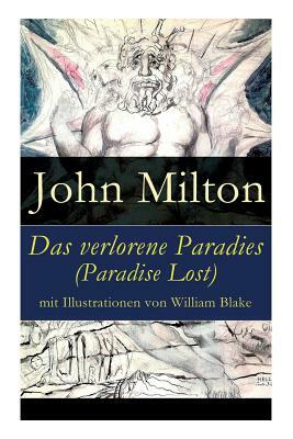 Das verlorene Paradies (Paradise Lost) mit Illustrationen von William Blake by Adolf Böttger, John Milton