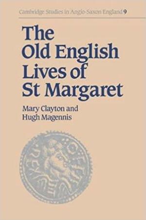 The Old English Lives of St Margaret by Hugh Magennis, Mary Clayton