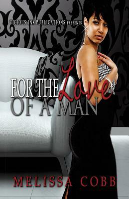 For The Love Of A Man by Melissa Cobb
