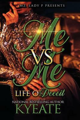 Me vs. Me: Life of Deceit by Kyeate