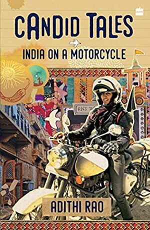 Candid Tales: India on a Motorcycle by Adithi Rao
