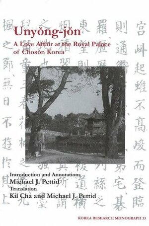 Unyong-Jon: A Love Affair at the Royal Palace of Choson Korea by Michael J. Pettid