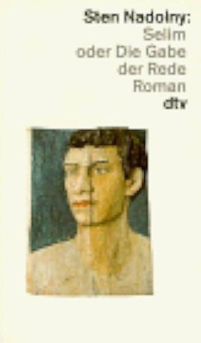 Selim oder die Gabe der Rede: Roman by Sten Nadolny