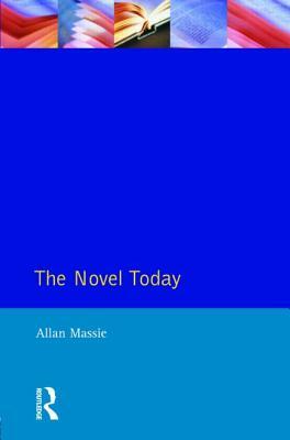 The Novel Today: A Critical Guide to the British Novel 1970-1989 by Allan Massie