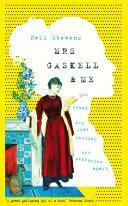 Mrs Gaskell and Me: Two Women, Two Love Stories, Two Centuries Apart by Nell Stevens