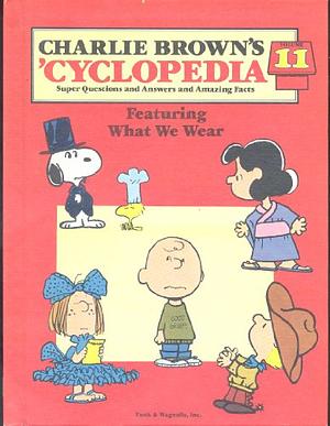 Charlie Brown's 'cyclopedia: Super Questions and Answers and Amazing Facts Featuring: What we Wear by Charles M. Schulz