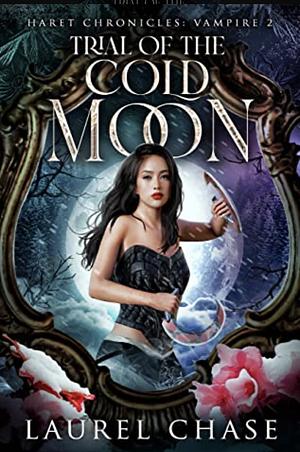 Trial of the Cold Moon by Laurel Chase