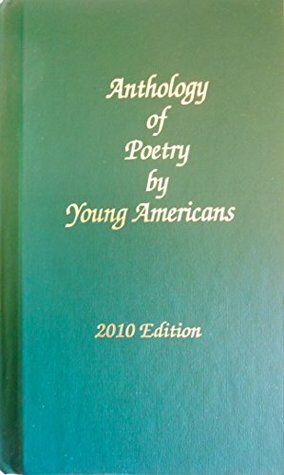 Anthology of Poetry by Young Americans, 2010 Edition by Young Americans