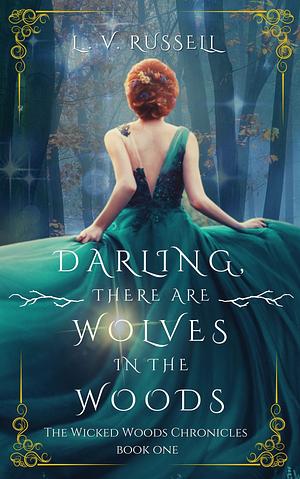 Darling, there are wolves in the woods by L.V. Russell