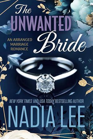 The Unwanted Bride: An Arranged Marriage Romance by Nadia Lee