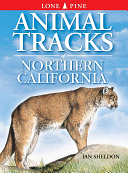 Animal Tracks of Northern California by Ian Sheldon