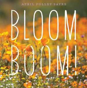 Bloom Boom! by April Pulley Sayre
