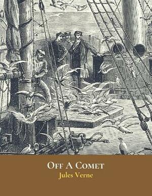 Off On A Comet: The Evergreen Classic Story (Annotated) By Jules Verne. by Jules Verne