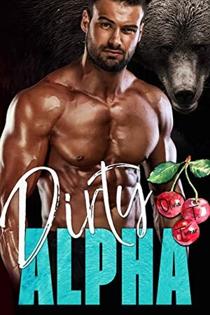 Dirty Alpha (The Alpha's Obsession Book 2) by Olivia T. Turner