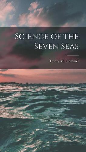 Science of the Seven Seas by Henry Stommel