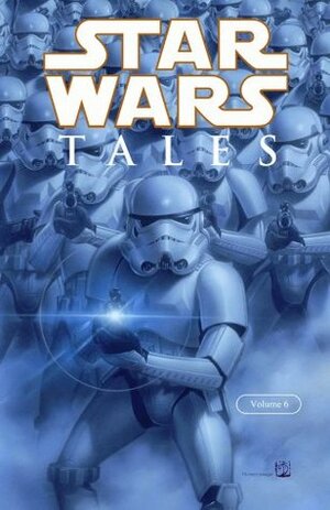 Star Wars Tales, Vol. 6 by Joshua Ortega, Nathan P. Butler, Brandon Badeaux, Thomas Andrews, Jeremy Barlow, Dustin Weaver, Cully Hamner, Roger Langridge, James Raiz, Kevin Rubio, Michel Lacombe, Shane McCarthy, Rob Williams, Ian Edginton, Chris Avellone, Steve Pugh, Lucas Marangon