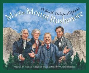 M Is for Mount Rushmore: A South Dakota Alphabet by William Anderson