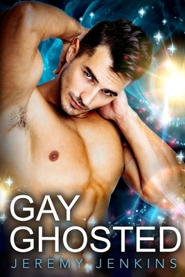 Gay Ghosted by Jeremy Jenkins