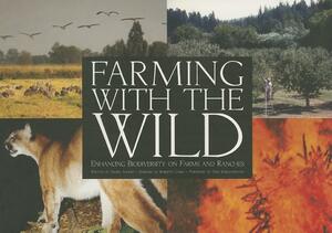 Farming with the Wild: Enhancing Biodiversity on Farms and Ranches by Daniel Imhoff