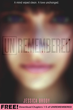 Unremembered: Chapters 1-5 by Jessica Brody